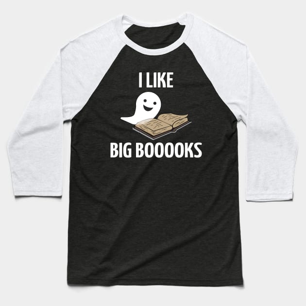 I Like Big Booooks Halloween Costume For Book Fan Baseball T-Shirt by JeZeDe